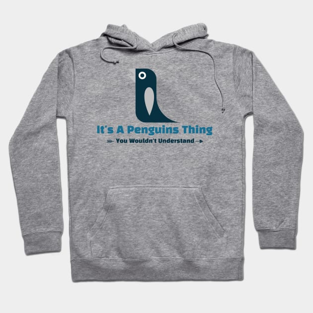 It's A Penguins Thing - funny design Hoodie by Cyberchill